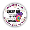 Loaded Tea Because My Sarcasm Needs To Stay Hydrated