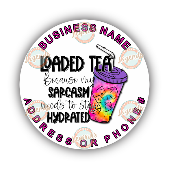 Loaded Tea Because My Sarcasm Needs To Stay Hydrated