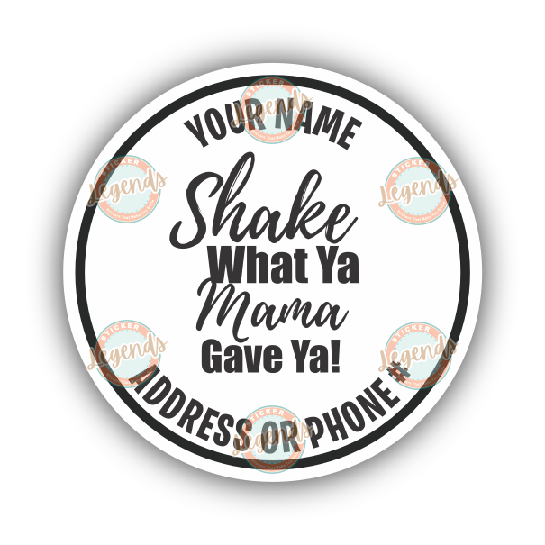 Shake What Your Mama Gave Ya! (B&W)